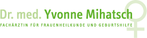 Fachärztin für Frauenheilkunde und Geburtshilfe Frau Dr. med. Yvonne Mihatsch
